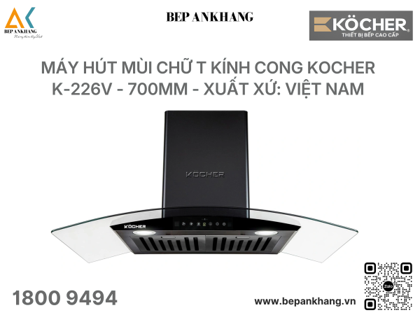 Máy hút mùi Chữ T kính cong Kocher K-226V - 700mm - Xuất xứ: Việt Nam